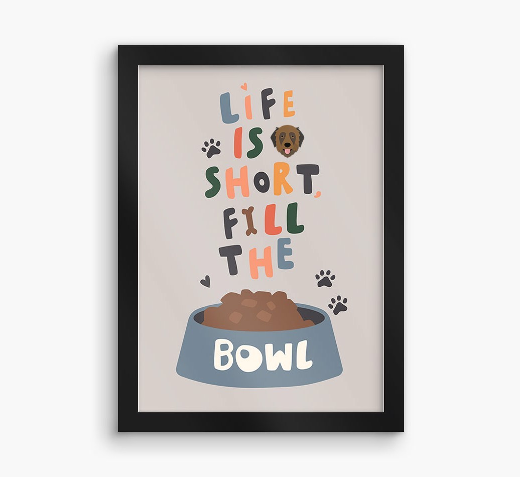 Life Is Short, Fill The Bowl: Personalised {breedFullName} Framed Print
