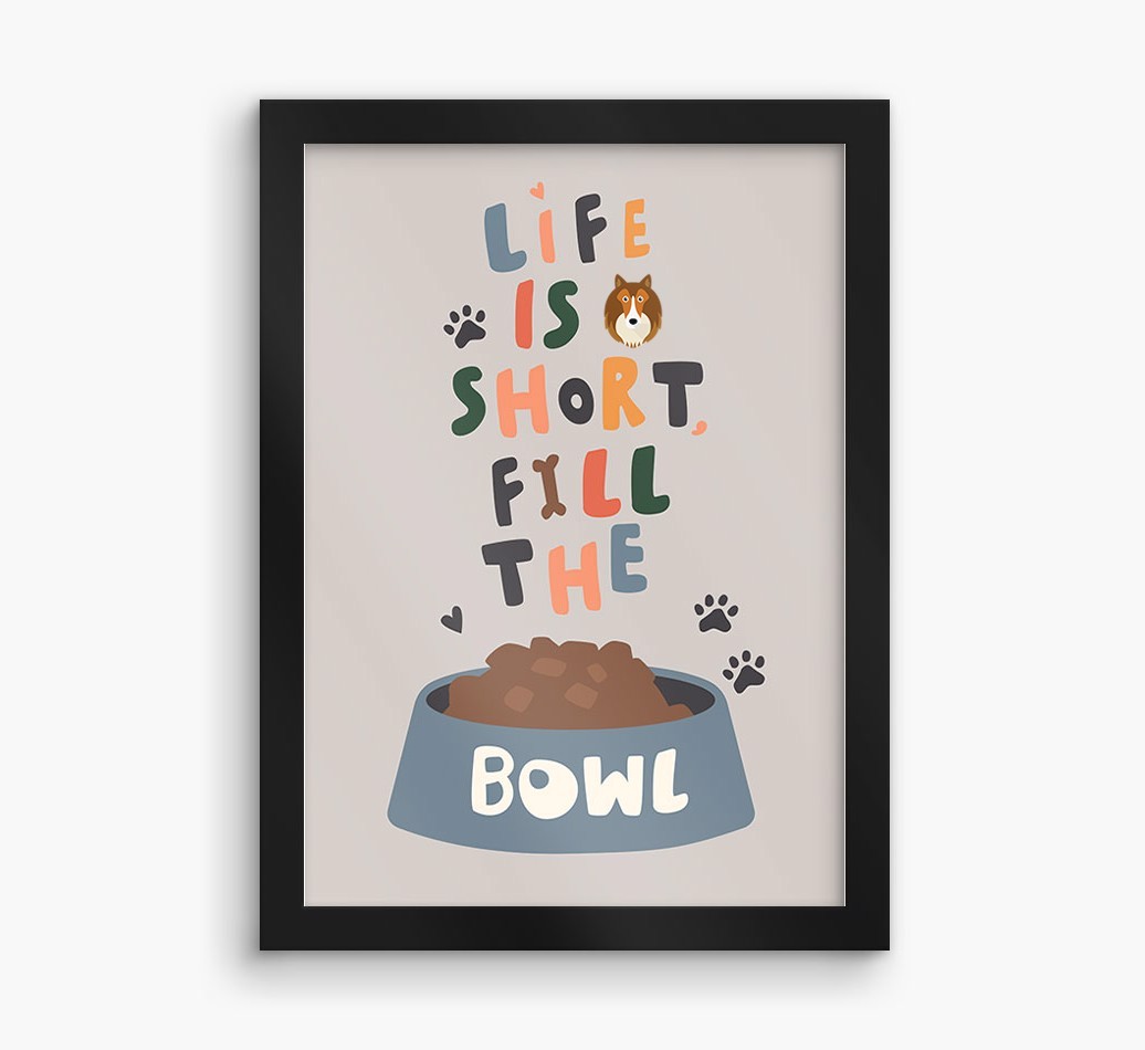 Life Is Short, Fill The Bowl: Personalised {breedFullName} Framed Print