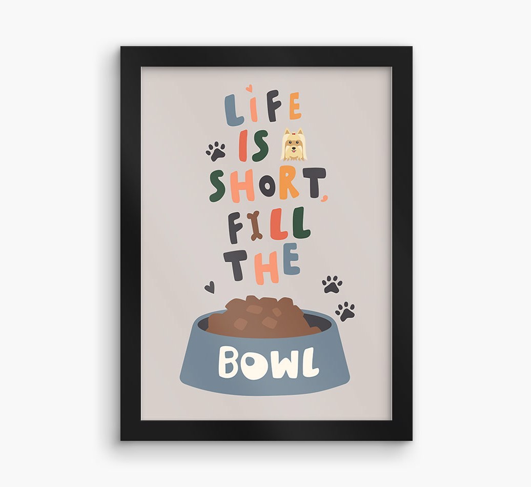 Life Is Short, Fill The Bowl: Personalized {breedFullName} Framed Print