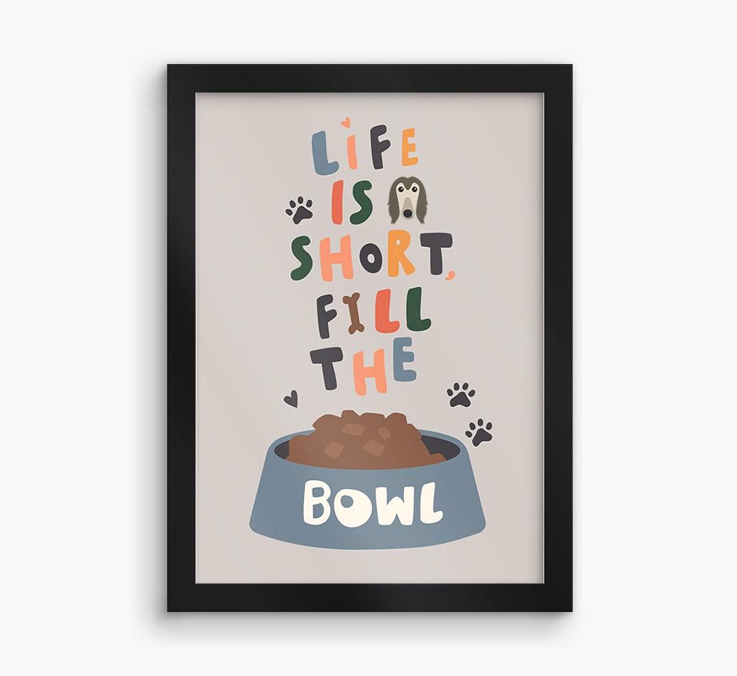 Life Is Short, Fill The Bowl: Personalized {breedFullName} Framed Print