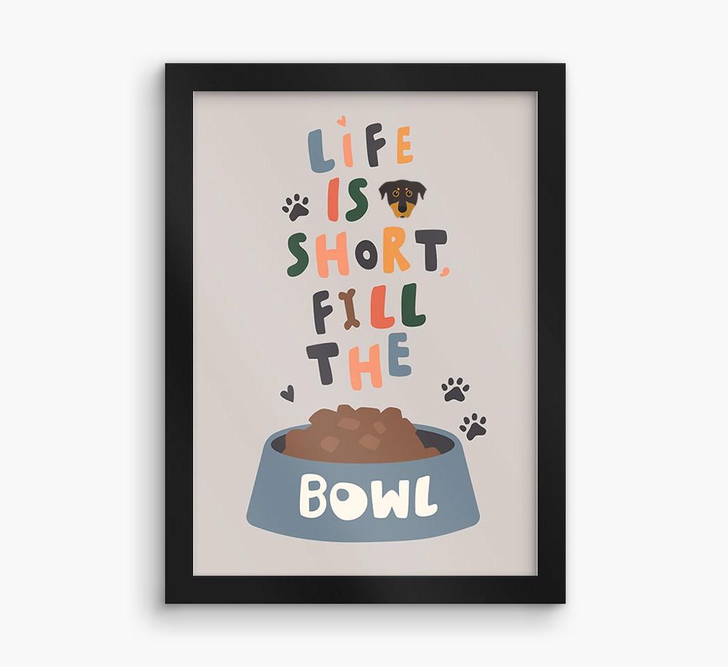 Life Is Short, Fill The Bowl: Personalized {breedFullName} Framed Print