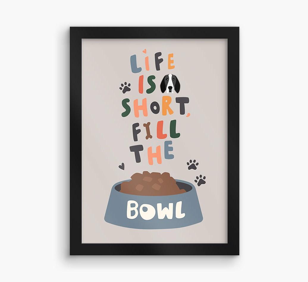 Life Is Short, Fill The Bowl: Personalized {breedFullName} Framed Print