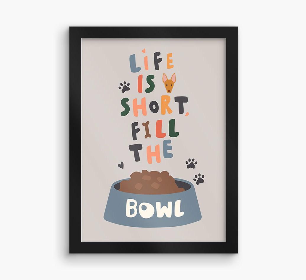 Life Is Short, Fill The Bowl: Personalised {breedFullName} Framed Print