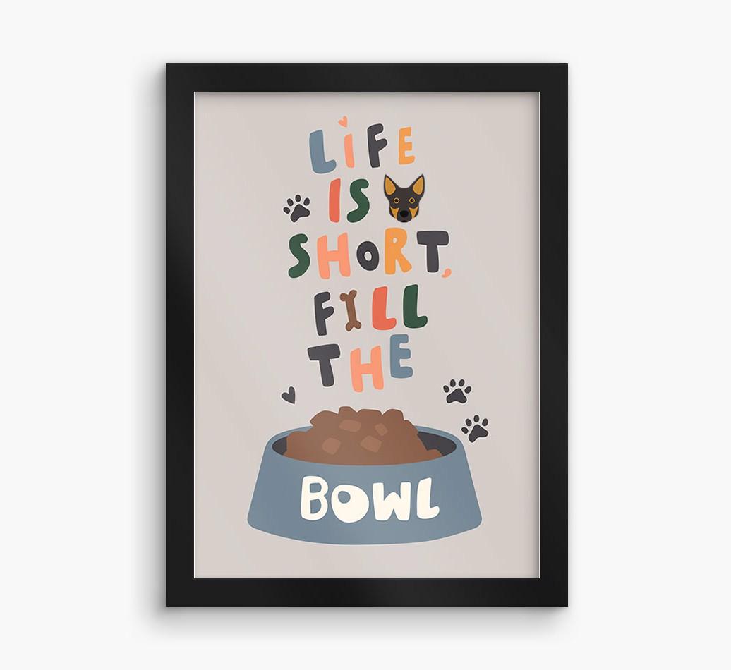 Life Is Short, Fill The Bowl: Personalized {breedFullName} Framed Print