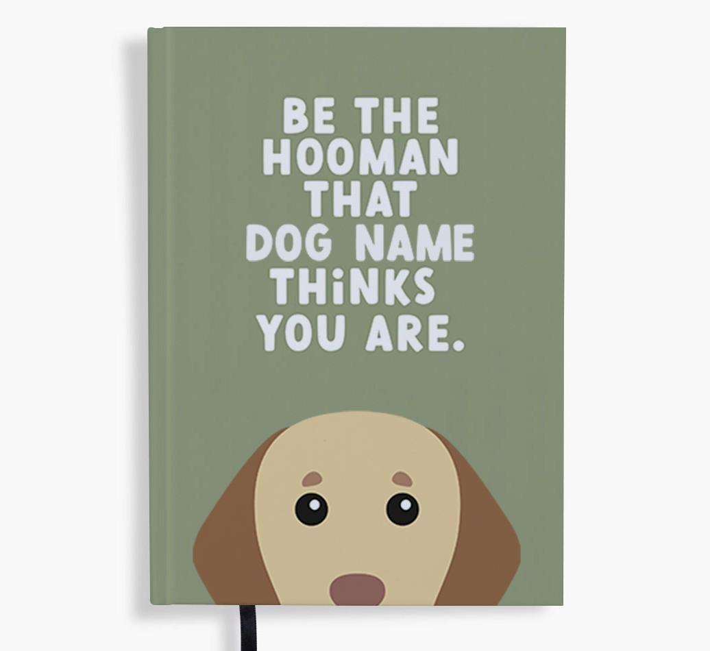 Be The Hooman: Personalized {breedFullName} Notebook