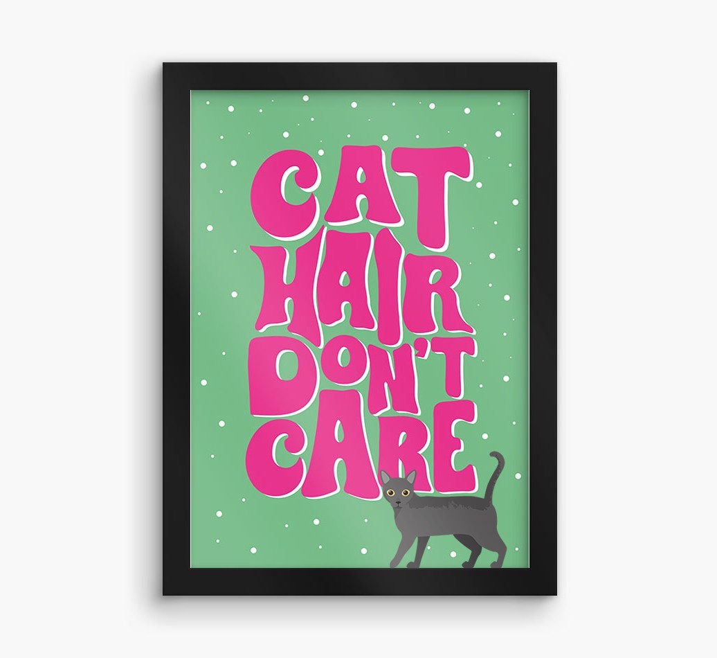 Cat Hair Don't Care: Personalized {breedCommonName} Framed Print