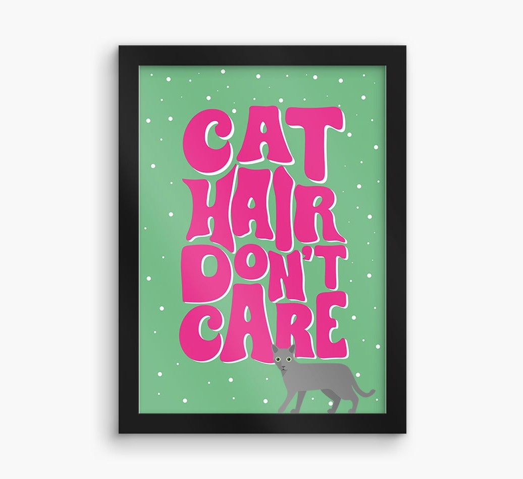Cat Hair Don't Care: Personalised {breedCommonName} Framed Print