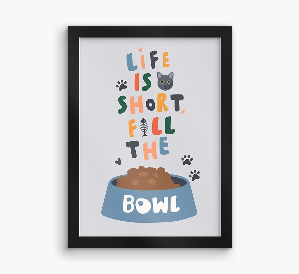 Life Is Short, Fill The Bowl: Personalised {breedCommonName} Framed Print