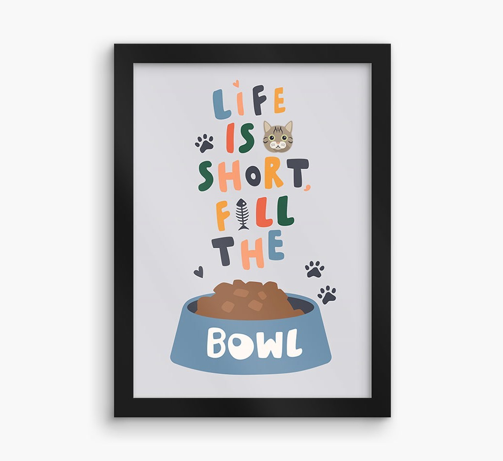 Life Is Short, Fill The Bowl: Personalised {breedCommonName} Framed Print