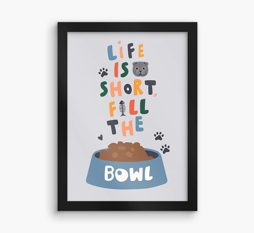 Life Is Short, Fill The Bowl: Personalised {breedCommonName} Framed Print