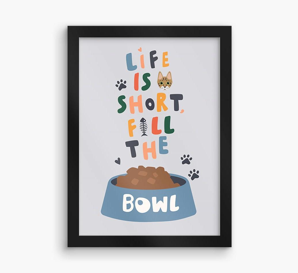 Life Is Short, Fill The Bowl: Personalized {breedCommonName} Framed Print