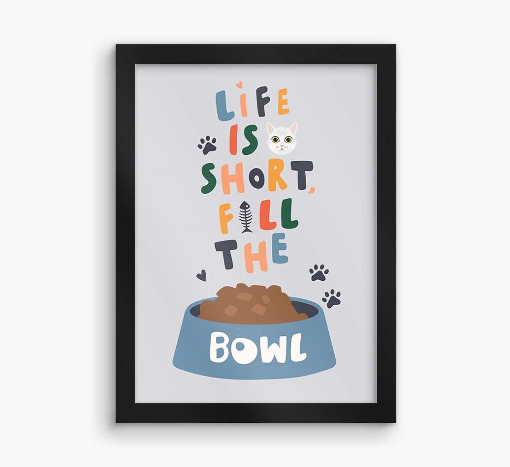 Life Is Short, Fill The Bowl: Personalized {breedCommonName} Framed Print