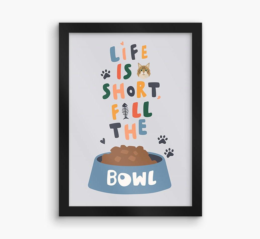 Life Is Short, Fill The Bowl: Personalized {breedCommonName} Framed Print