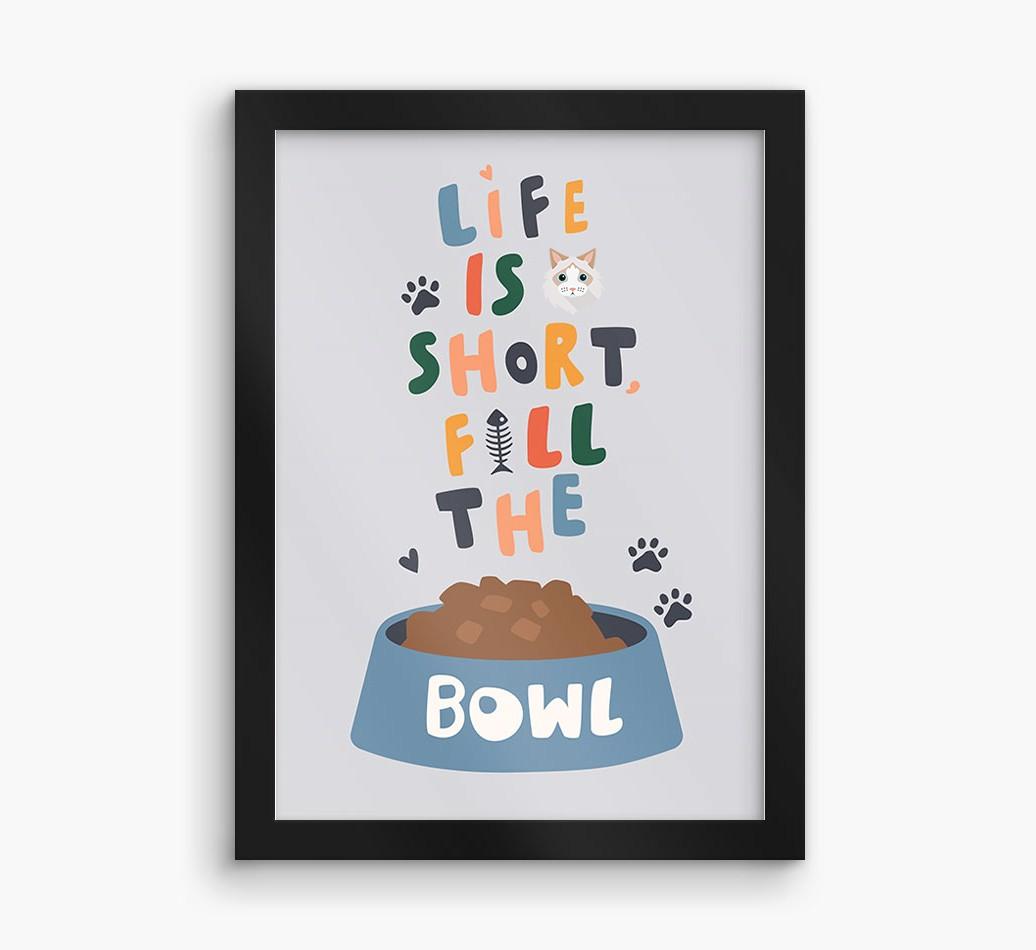 Life Is Short, Fill The Bowl: Personalized {breedCommonName} Framed Print