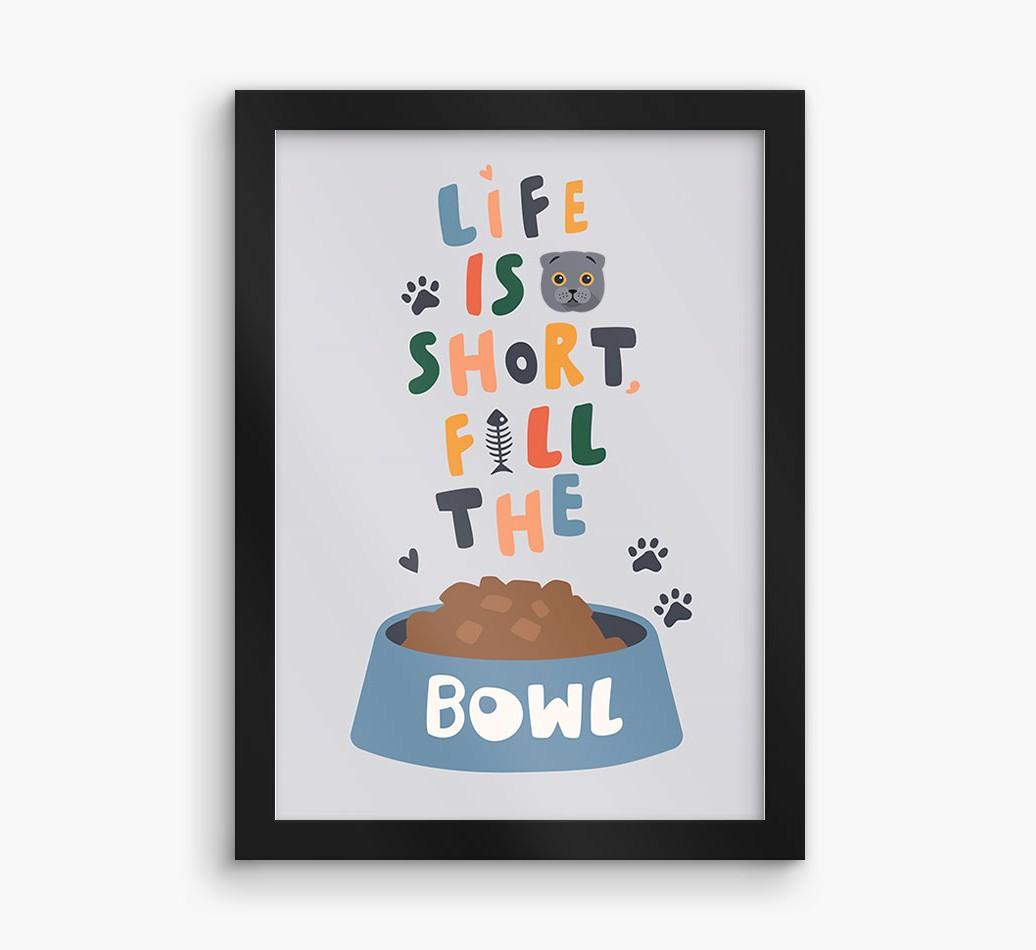 Life Is Short, Fill The Bowl: Personalized {breedCommonName} Framed Print