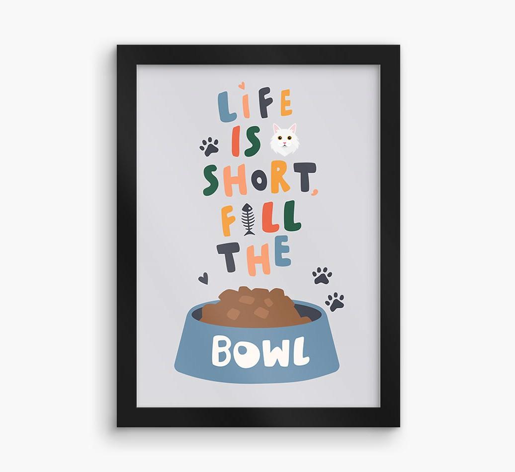Life Is Short, Fill The Bowl: Personalized {breedCommonName} Framed Print