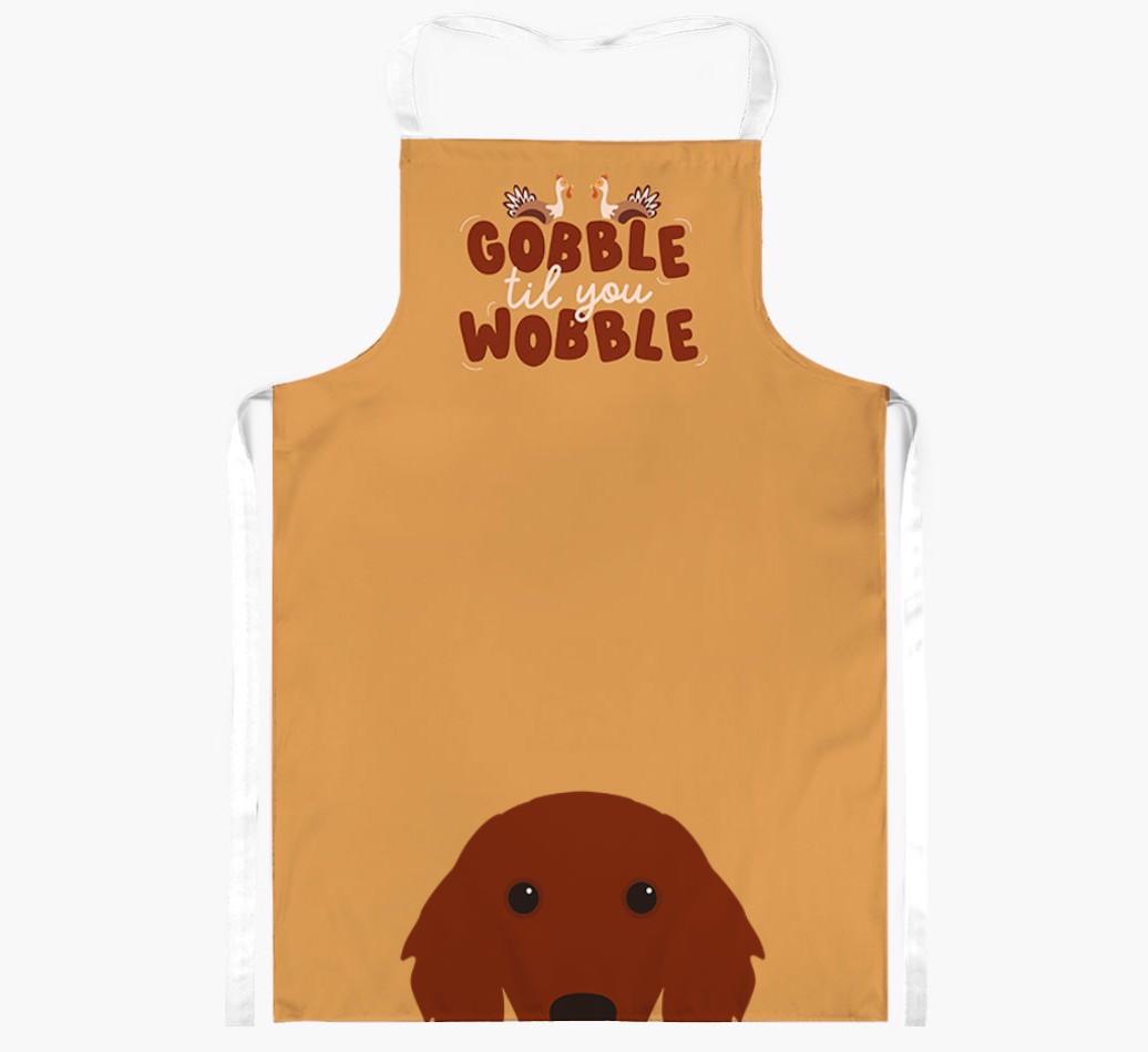Gobble Til You Wobble: Personalized {breedFullName} Apron
