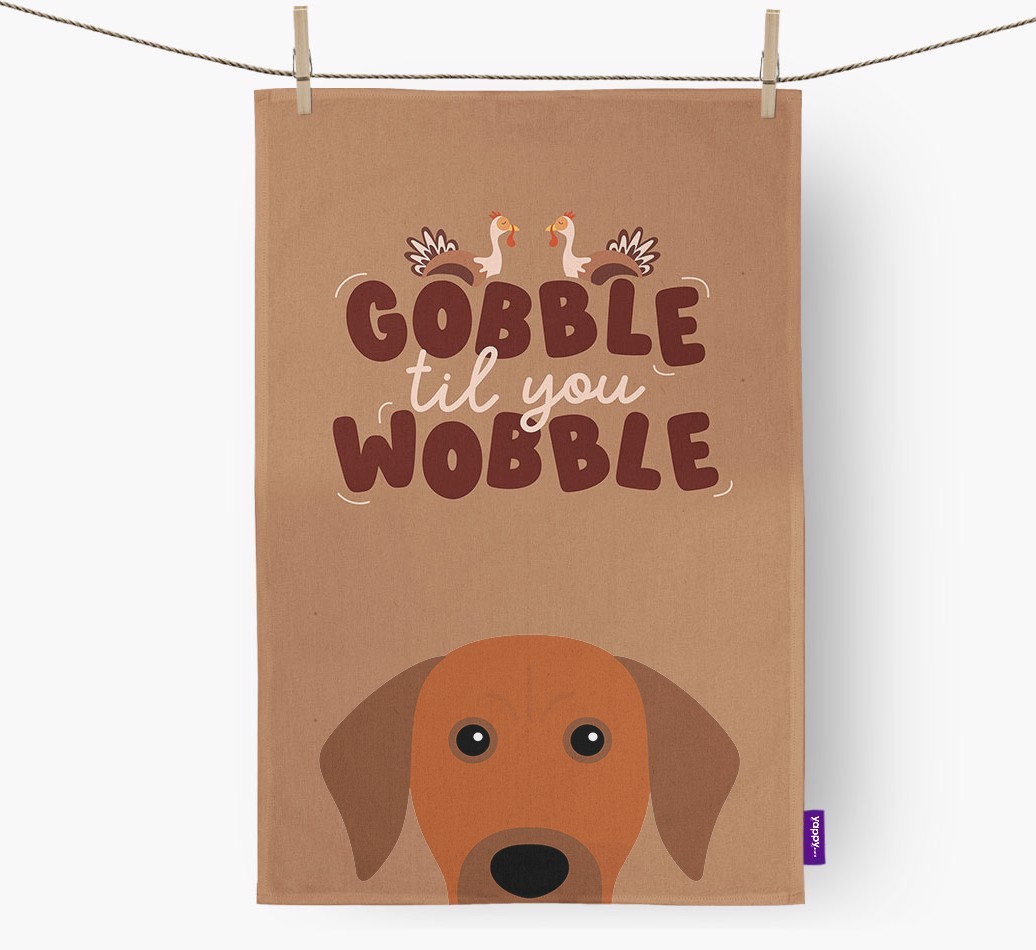 Gobble Til You Wobble: Personalised {breedFullName} Tea Towel