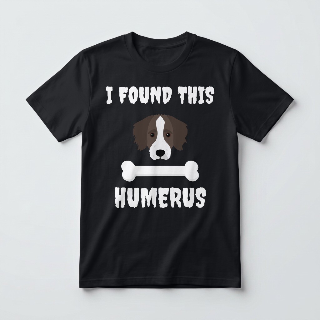I Found This Humerus: Personalized {breedFullName} T-Shirt