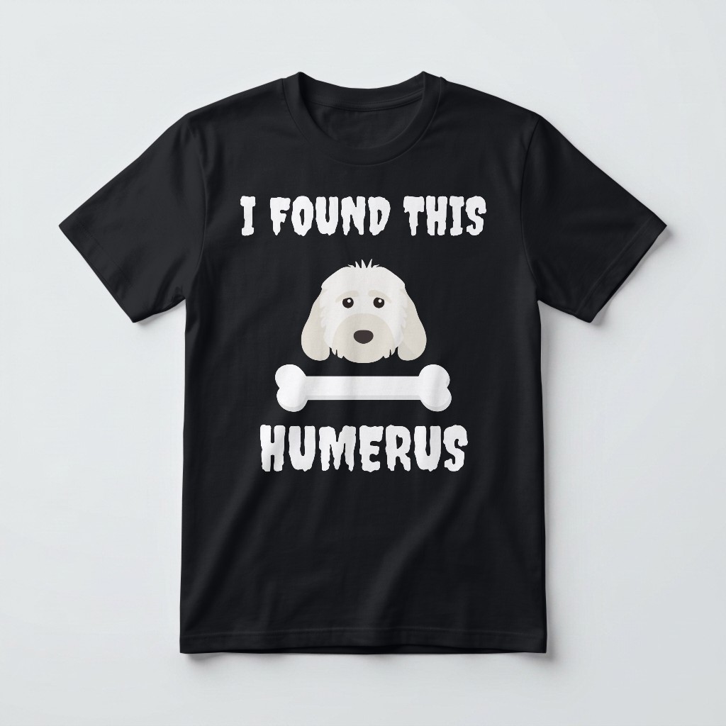 I Found This Humerus: Personalized {breedFullName} T-Shirt