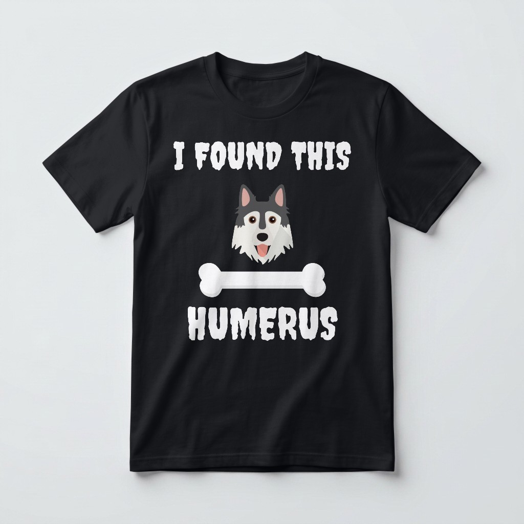 I Found This Humerus: Personalized {breedFullName} T-Shirt