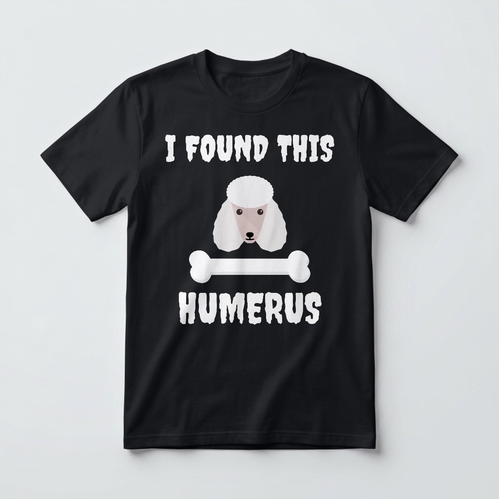 I Found This Humerus: Personalized {breedFullName} T-Shirt
