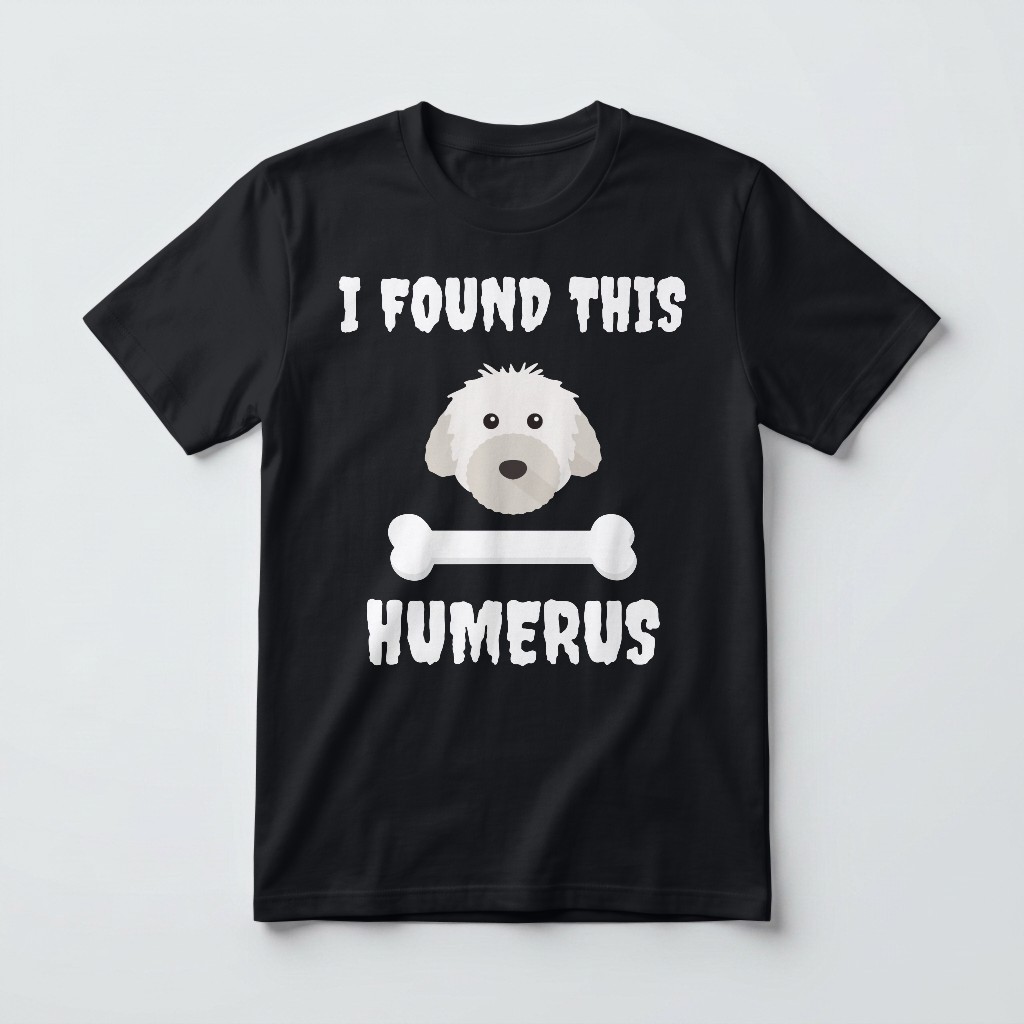 I Found This Humerus: Personalized {breedFullName} T-Shirt