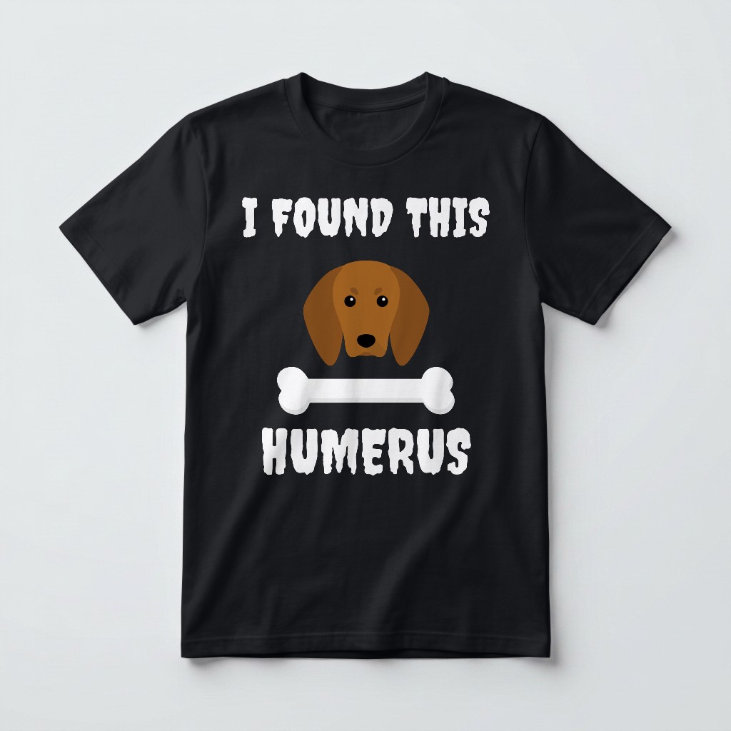 I Found This Humerus: Personalized {breedFullName} T-Shirt
