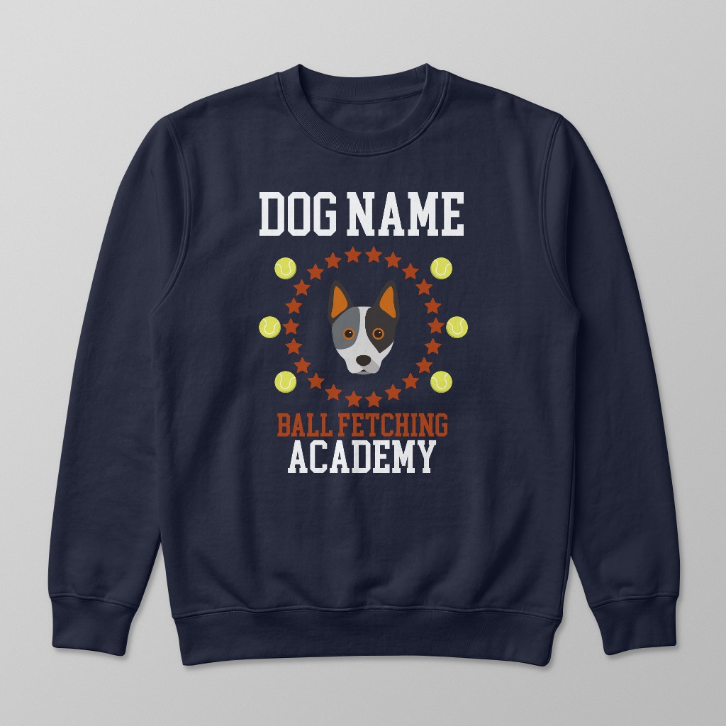 Ball Fetching Academy: Personalized {breedFullName} Sweatshirt
