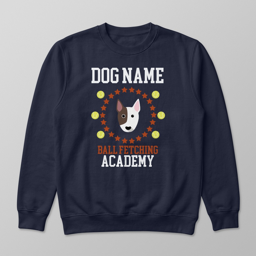 Ball Fetching Academy: Personalized {breedFullName} Sweatshirt
