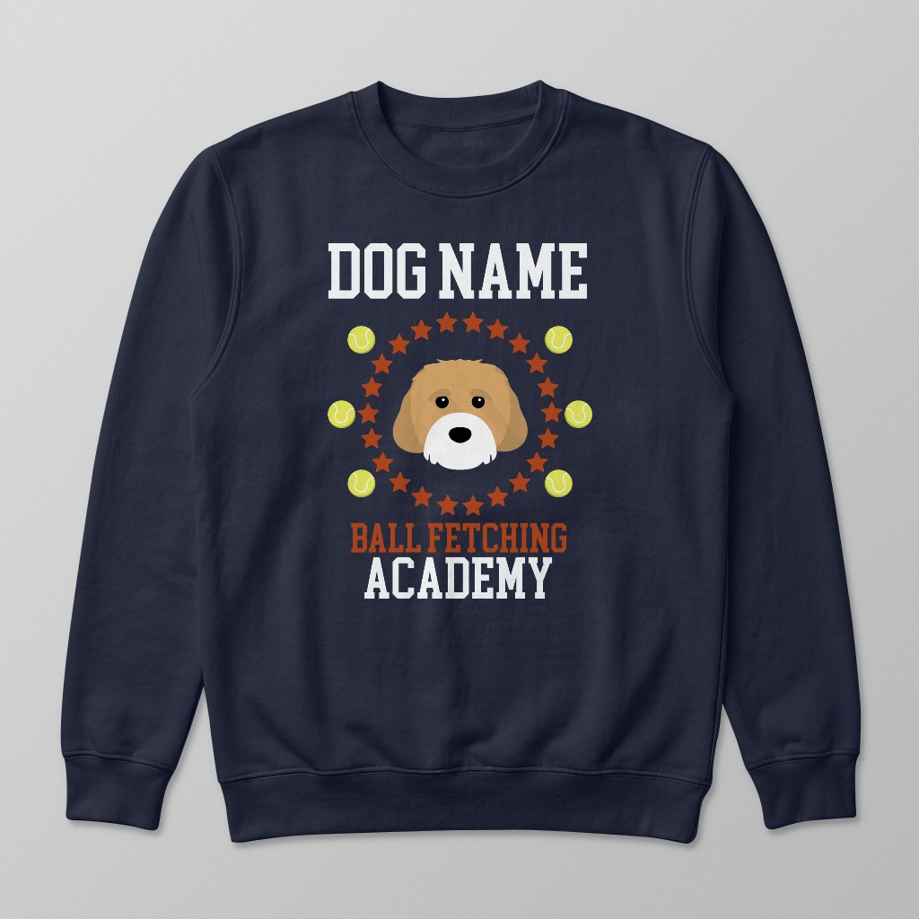 Ball Fetching Academy: Personalized {breedFullName} Sweatshirt