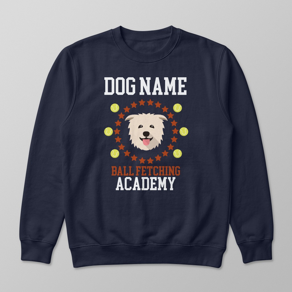 Ball Fetching Academy: Personalized {breedFullName} Sweatshirt