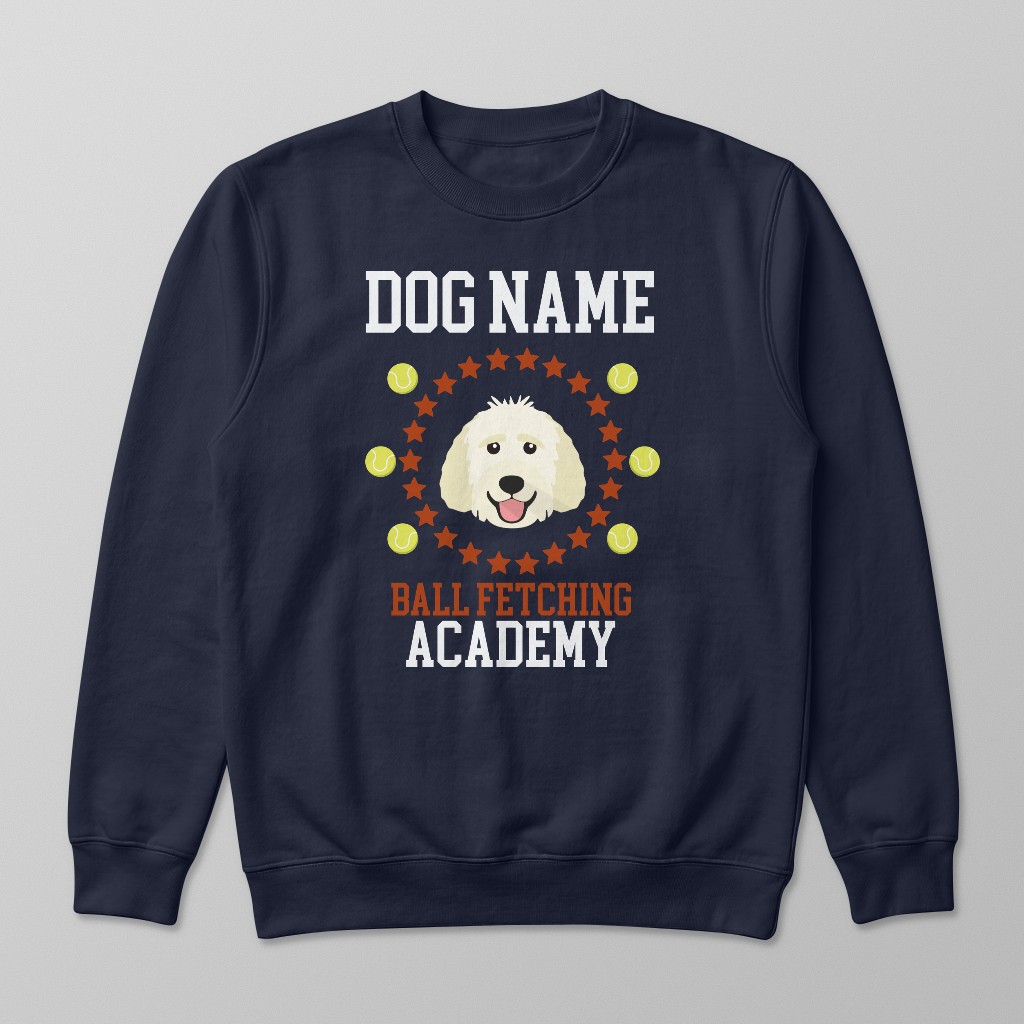 Ball Fetching Academy: Personalized {breedFullName} Sweatshirt