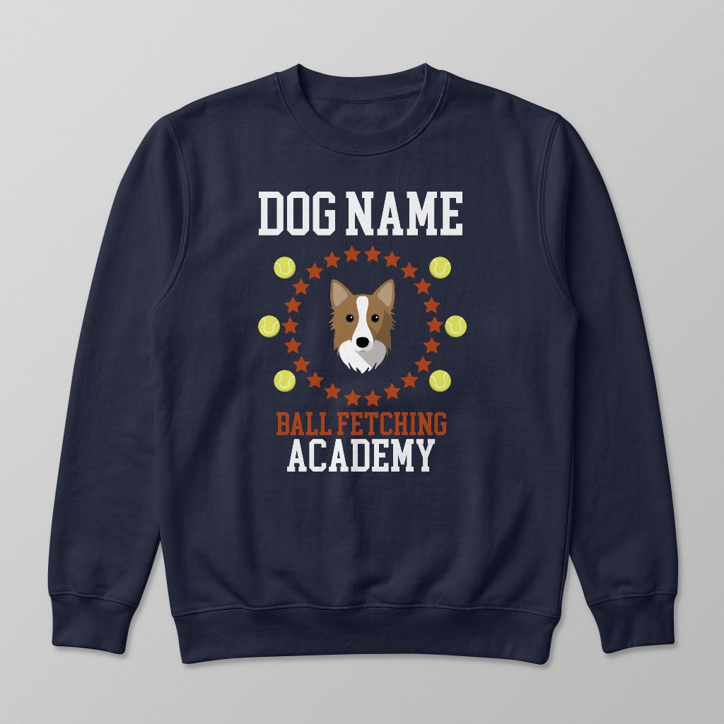 Ball Fetching Academy: Personalized {breedFullName} Sweatshirt