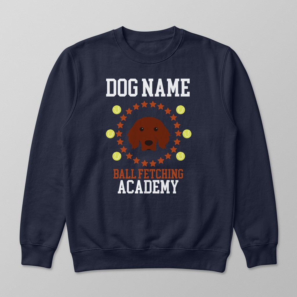 Ball Fetching Academy: Personalized {breedFullName} Sweatshirt