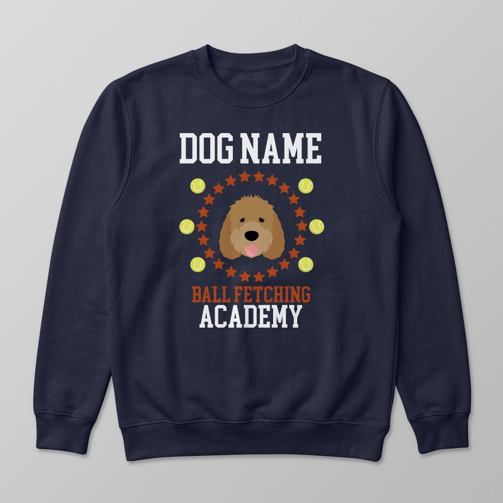 Ball Fetching Academy: Personalized {breedFullName} Sweatshirt