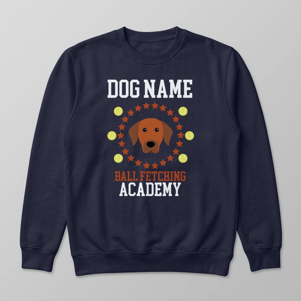 Ball Fetching Academy: Personalized {breedFullName} Sweatshirt