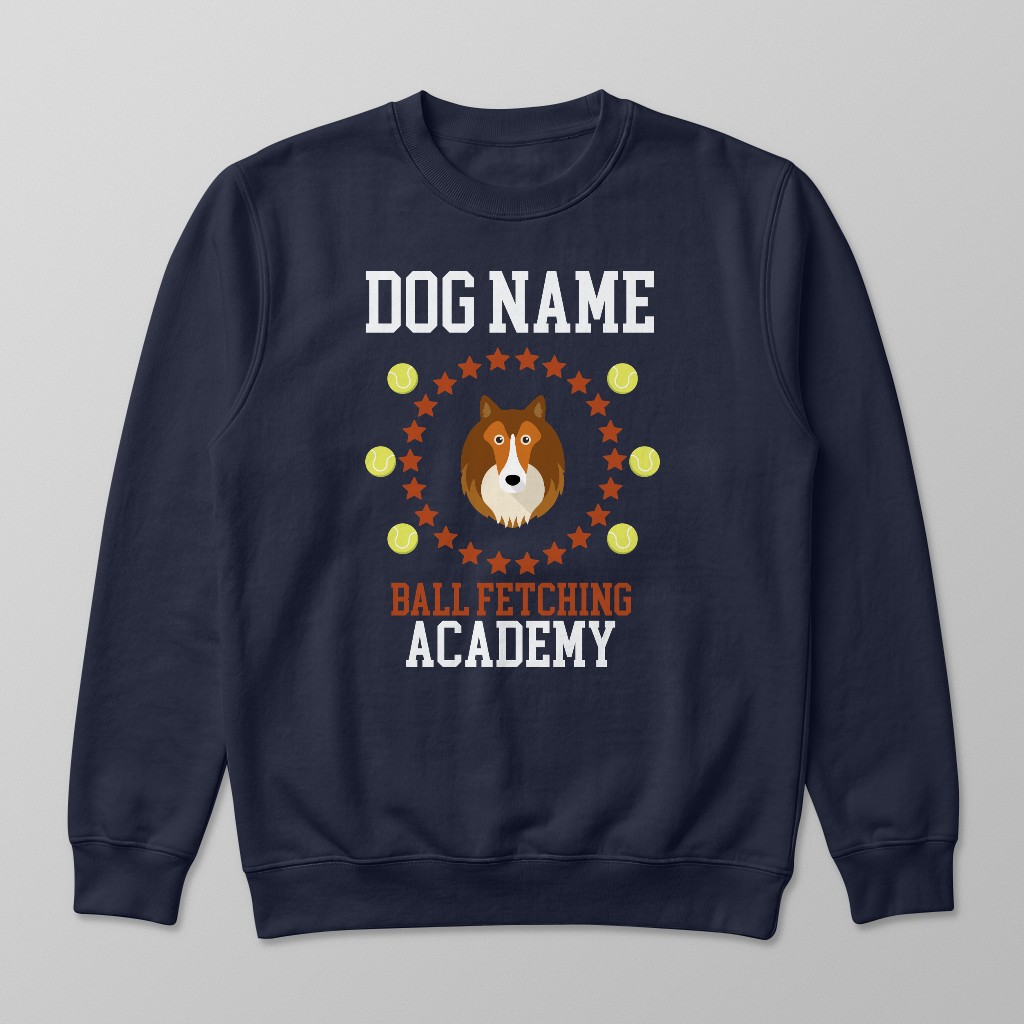 Ball Fetching Academy: Personalized {breedFullName} Sweatshirt