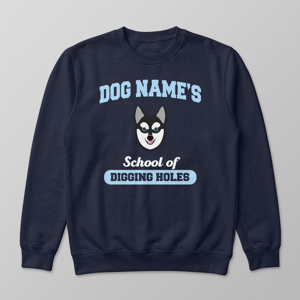 School of Digging Holes: Personalized {breedFullName} Sweatshirt