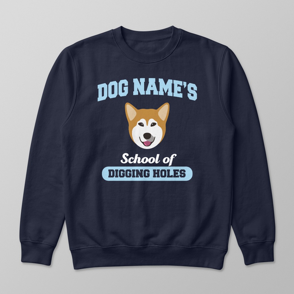 School of Digging Holes: Personalized {breedFullName} Sweatshirt