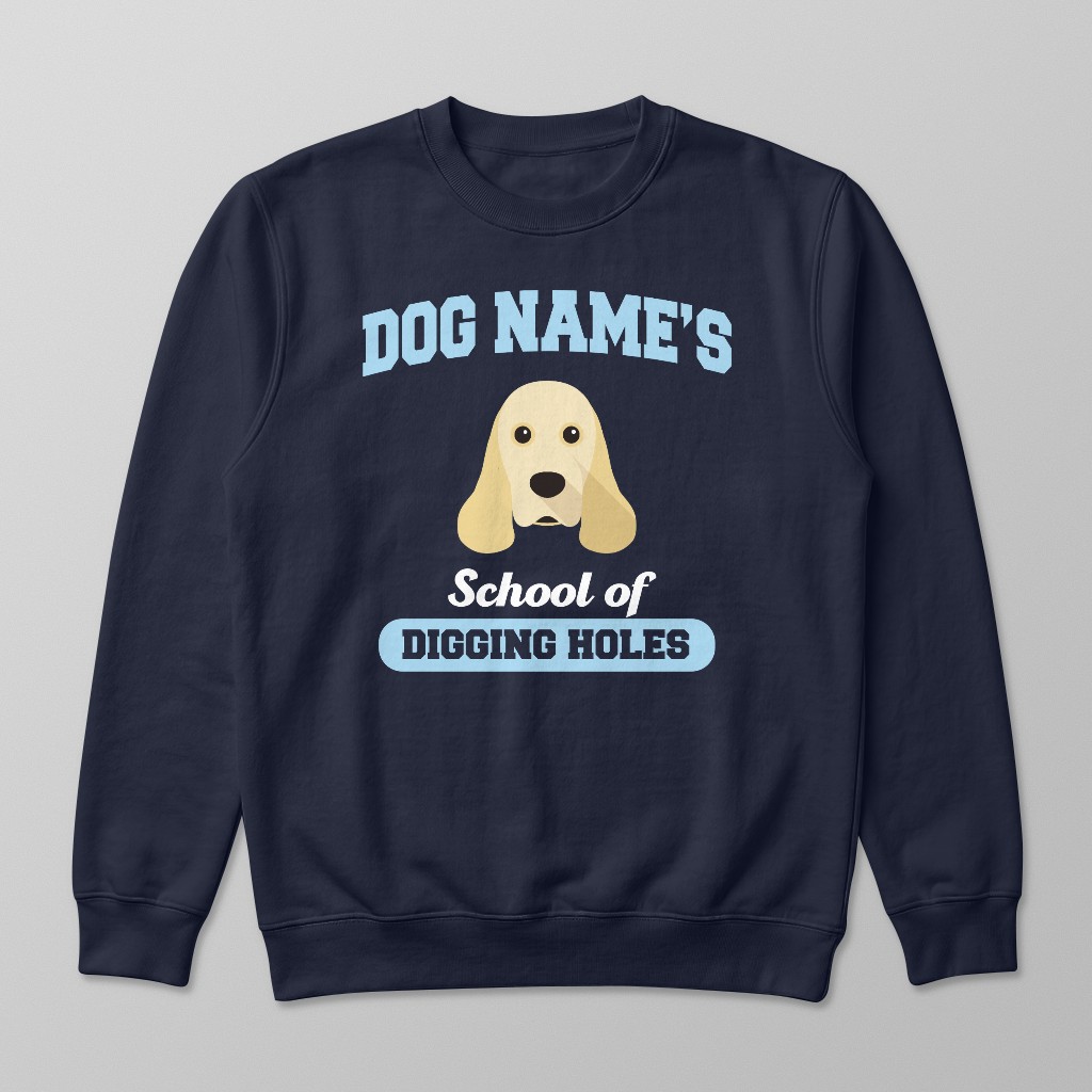 School of Digging Holes: Personalized {breedFullName} Sweatshirt