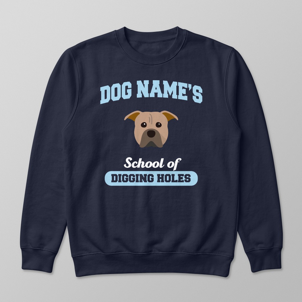 School of Digging Holes: Personalized {breedFullName} Sweatshirt