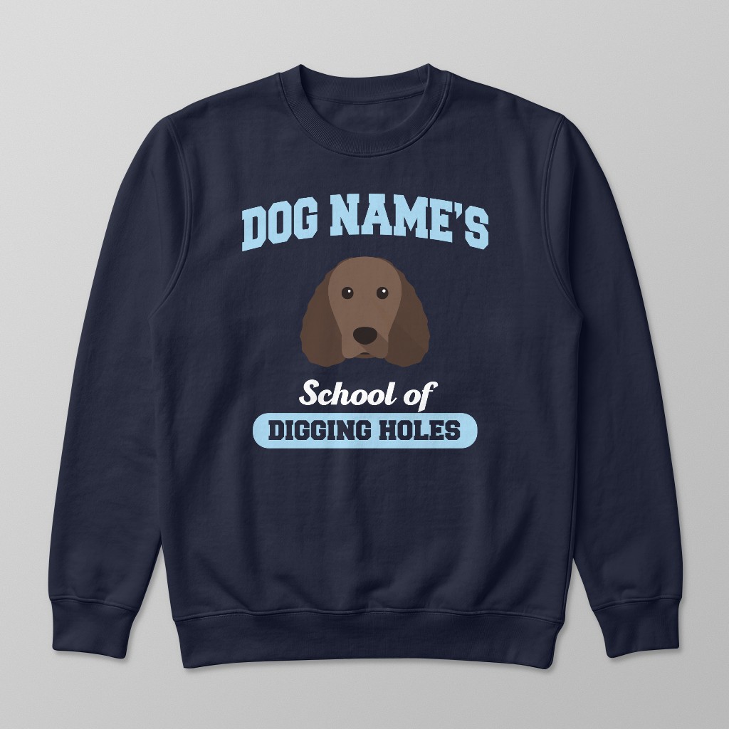 School of Digging Holes: Personalized {breedFullName} Sweatshirt