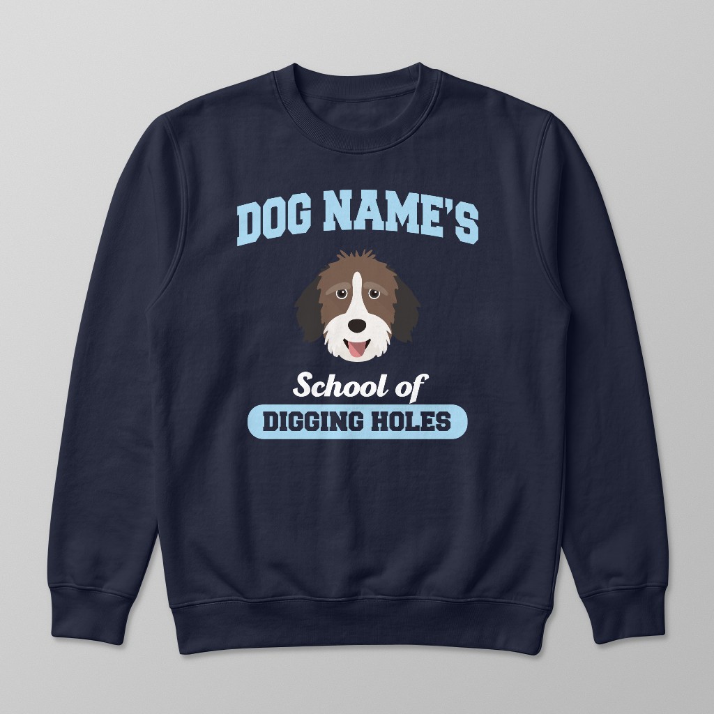 School of Digging Holes: Personalized {breedFullName} Sweatshirt