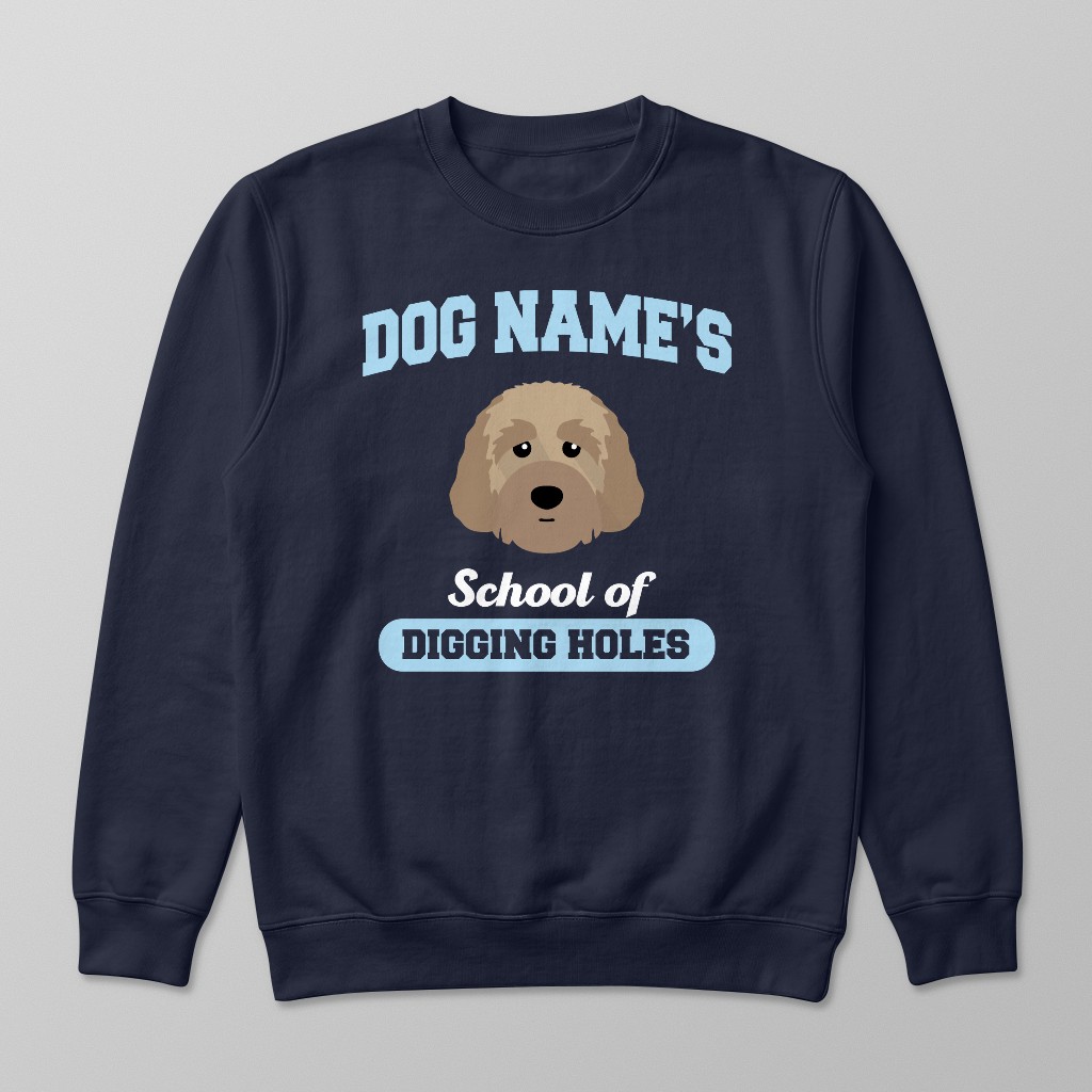 School of Digging Holes: Personalized {breedFullName} Sweatshirt