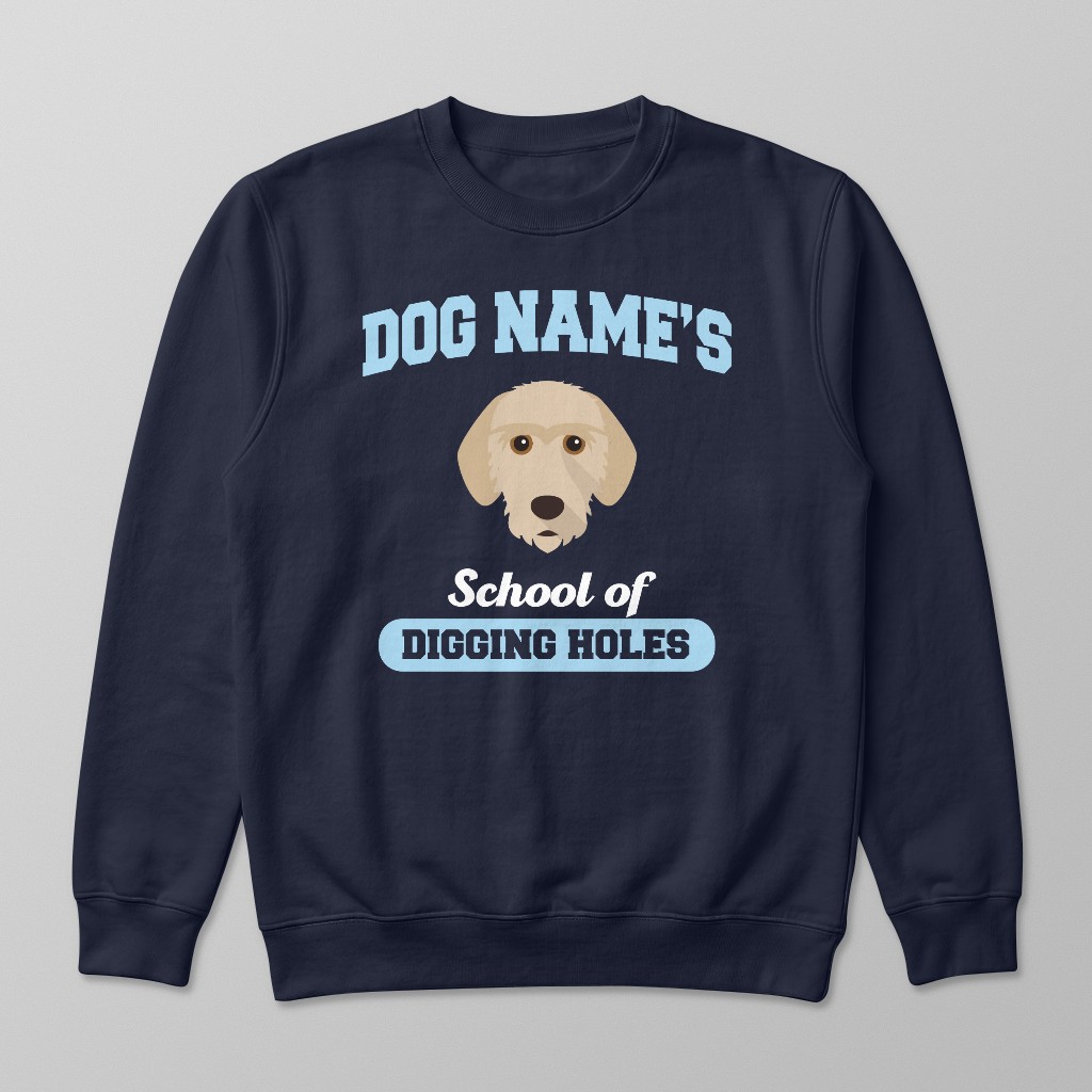 School of Digging Holes: Personalized {breedFullName} Sweatshirt