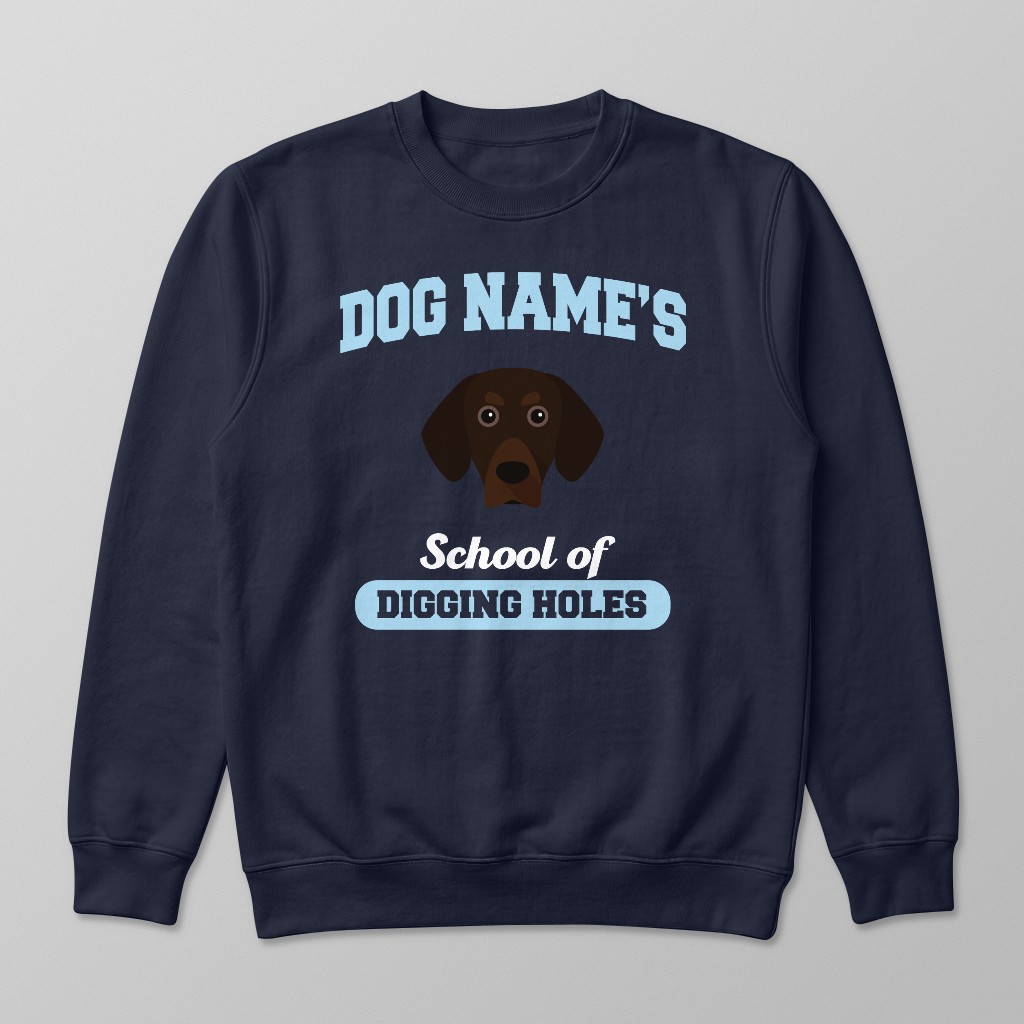 School of Digging Holes: Personalized {breedFullName} Sweatshirt