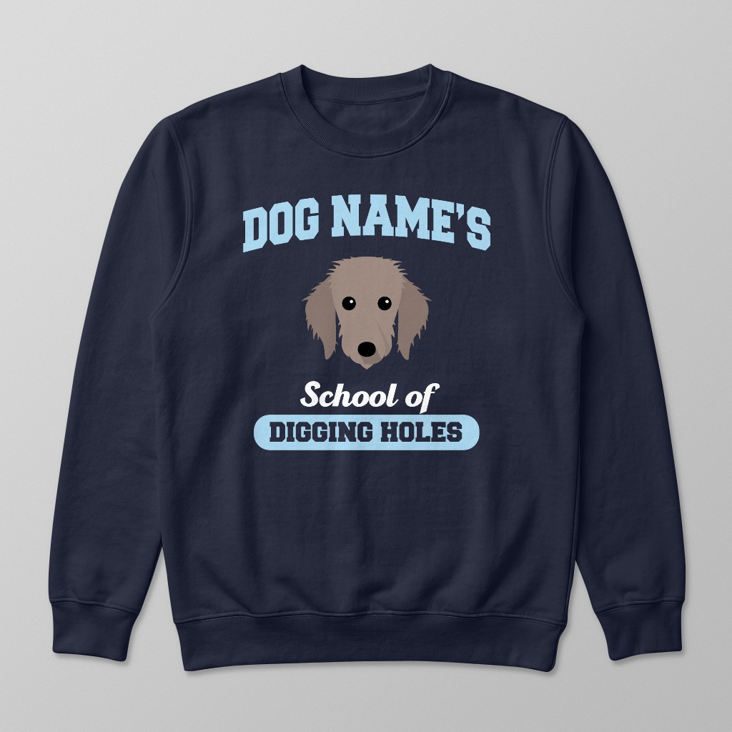 School of Digging Holes: Personalized {breedFullName} Sweatshirt