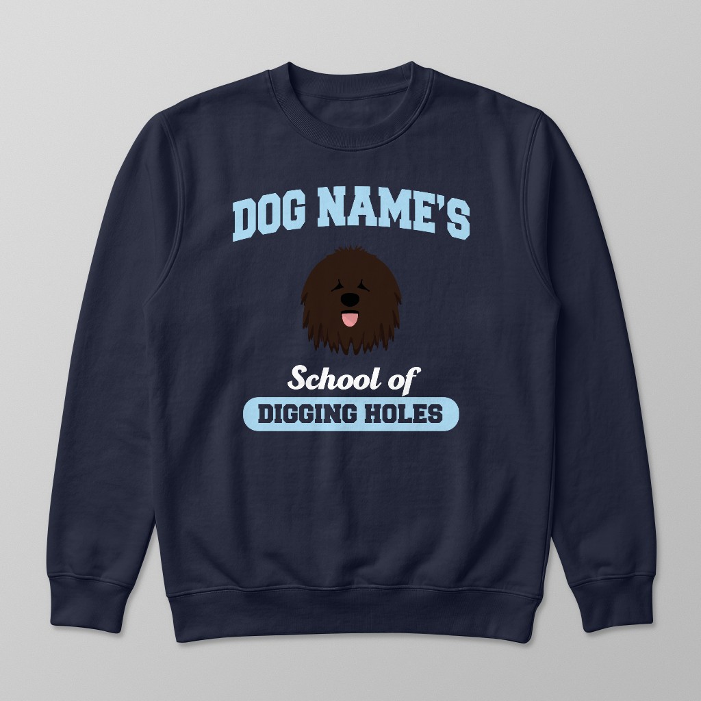 School of Digging Holes: Personalized {breedFullName} Sweatshirt