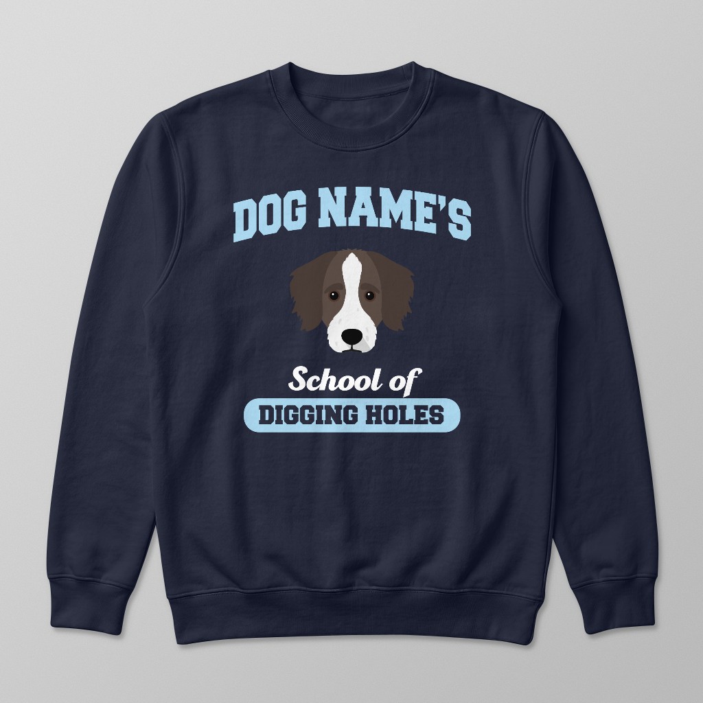 School of Digging Holes: Personalized {breedFullName} Sweatshirt